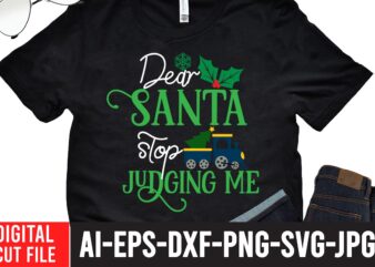 Dear Santa Stop Judging Me SVG Design ,Winter SVG Bundle, Christmas Svg, Winter svg, Santa svg, Christmas Quote svg, Funny Quotes Svg, Snowman SVG, Holiday SVG, Winter Quote Svg ,CHRISTMAS