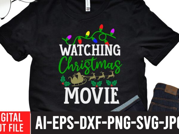 Watching christmas movie svg design , winter svg bundle, christmas svg, winter svg, santa svg, christmas quote svg, funny quotes svg, snowman svg, holiday svg, winter quote svg ,christmas svg