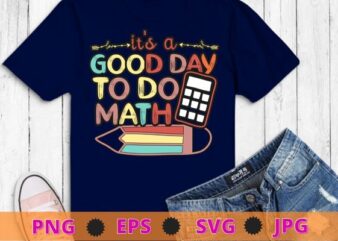 Back To School Its A Good Day To Do Math Teachers Women Kids T-Shirt design svg, School funny, pincil, book