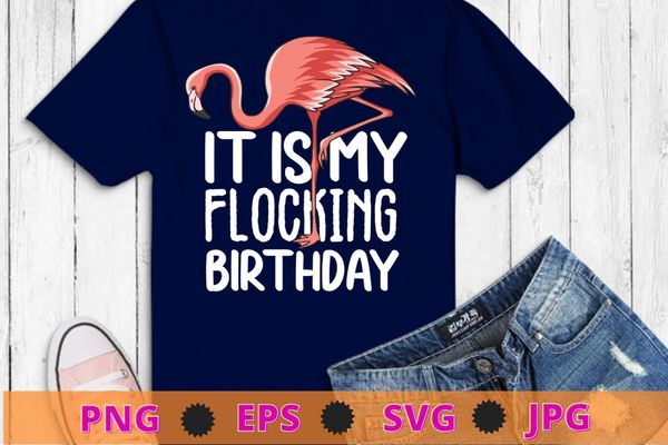 Funny Birthday Men Women Pink Watercolor Flamingo Tee Shirt design svg, It’s my flocking birthday png, Pink Watercolor Flamingo,