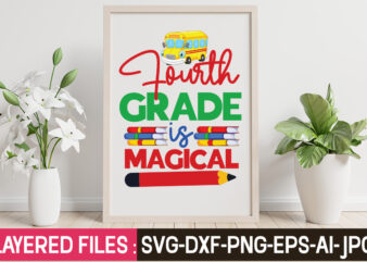 Fourth Grade Is Magical T-Shirt Design,Teacher SVG Bundle, school svg, teacher svg, first day of school, svg bundle, kindergarten svg, back to school svg, cut file for cricut, svg School