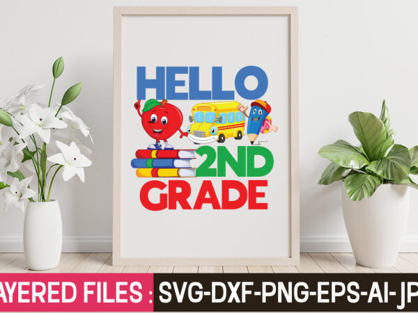 Hello 2nd grade t-shirt design,teacher svg bundle, school svg, teacher svg, first day of school, svg bundle, kindergarten svg, back to school svg, cut file for cricut, svg school svg