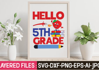 Hello 5th Grade T-Shirt Design,Teacher SVG Bundle, school svg, teacher svg, first day of school, svg bundle, kindergarten svg, back to school svg, cut file for cricut, svg School SVG