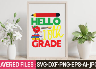 Hello 10th Grade T-Shirt Design,Teacher SVG Bundle, school svg, teacher svg, first day of school, svg bundle, kindergarten svg, back to school svg, cut file for cricut, svg School SVG