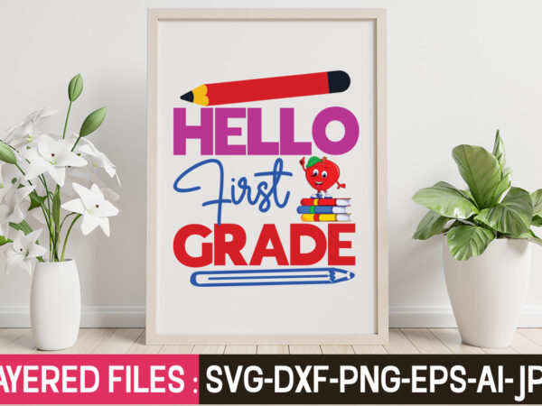 Hello first grade t-shirt design,teacher svg bundle, school svg, teacher svg, first day of school, svg bundle, kindergarten svg, back to school svg, cut file for cricut, svg school svg