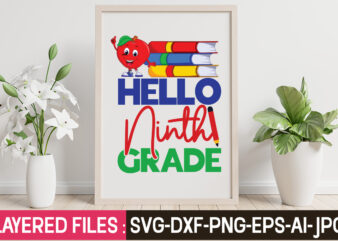 Hello Ninth Grade T-Shirt Design,Teacher SVG Bundle, school svg, teacher svg, first day of school, svg bundle, kindergarten svg, back to school svg, cut file for cricut, svg School SVG