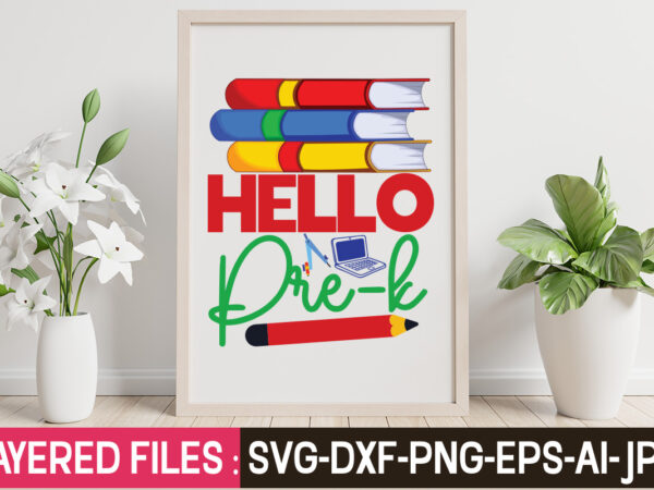 Hello pre-k t-shirt design,teacher svg bundle, school svg, teacher svg, first day of school, svg bundle, kindergarten svg, back to school svg, cut file for cricut, svg school svg bundle,