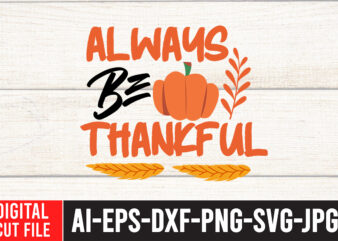 Always Be Thankful SVG Cut File , Enjoy fall sublimation t-shirt design , fall sublimation , fall sublimation design , autumn sublimation design , fall sublimation bundle, fall png, fall