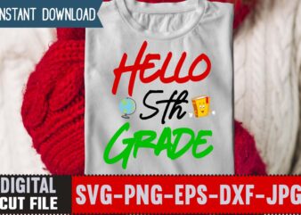 Hello 5th Grade SVG ,Back to School Svg Bundle,SVGs,quotes-and-sayings,food-drink,print-cut,mini-bundles,on-sale Girl First Day of School Shirt, Pre-K Svg, Kindergarten, 1st, 2 Grade Shirt Svg File for Cricut & Silhouette, Png,Hello Grade