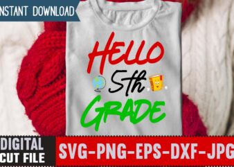 Hello 5th Grade SVG ,Back to School Svg Bundle,SVGs,quotes-and-sayings,food-drink,print-cut,mini-bundles,on-sale Girl First Day of School Shirt, Pre-K Svg, Kindergarten, 1st, 2 Grade Shirt Svg File for Cricut & Silhouette, Png,Hello Grade graphic t shirt