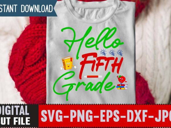 Hello fifth grade svg design,back to school svg bundle,svgs,quotes-and-sayings,food-drink,print-cut,mini-bundles,on-sale girl first day of school shirt, pre-k svg, kindergarten, 1st, 2 grade shirt svg file for cricut & silhouette, png,hello grade