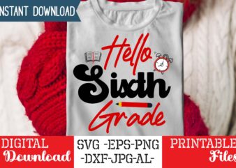 Hello Sixth Grade SVG,Back to School Svg Bundle,SVGs,quotes-and-sayings,food-drink,print-cut,mini-bundles,on-sale Girl First Day of School Shirt, Pre-K Svg, Kindergarten, 1st, 2 Grade Shirt Svg File for Cricut & Silhouette, Png,Hello Grade School graphic t shirt