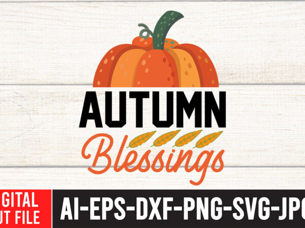 Autumn blessings svg cut file , enjoy fall sublimation t-shirt design , fall sublimation , fall sublimation design , autumn sublimation design , fall sublimation bundle, fall png, fall sublimation,