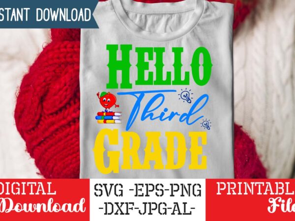Hello third grade svg ,back to school svg bundle,svgs,quotes-and-sayings,food-drink,print-cut,mini-bundles,on-sale girl first day of school shirt, pre-k svg, kindergarten, 1st, 2 grade shirt svg file for cricut & silhouette, png,hello grade graphic t shirt