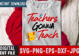 Teachers Gonna Teach SVG,Back to School Svg Bundle,SVGs,quotes-and-sayings,food-drink,print-cut,mini-bundles,on-sale Girl First Day of School Shirt, Pre-K Svg, Kindergarten, 1st, 2 Grade Shirt Svg File for Cricut & Silhouette, Png,Hello Grade School