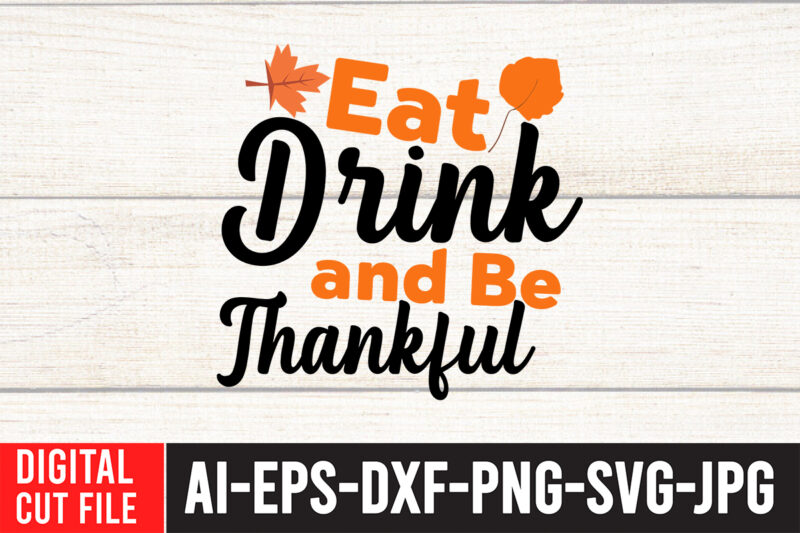 Drink And be Thankful T-Shirt Design ,Drink And be Thankful SVG Cut File , Enjoy fall sublimation t-shirt design , fall sublimation , fall sublimation design , autumn sublimation design