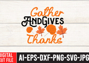 Gather And Gives Thanks SVG Cut File , Enjoy fall sublimation t-shirt design , fall sublimation , fall sublimation design , autumn sublimation design , fall sublimation bundle, fall png,
