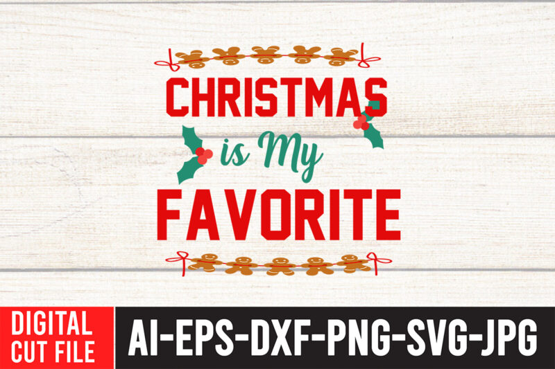 Christmas is My Favorite T-shirt design.Christmas SVG Bundle, Winter svg, Santa SVG, Holiday, Merry Christmas, Christmas Bundle, Funny Christmas Shirt, Cut File Cricut, Christmas SVG Bundle, Winter svg, Santa SVG,