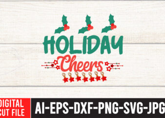 Holiday Cheers T-shirt design,Christmas SVG Bundle, Winter svg, Santa SVG, Holiday, Merry Christmas, Christmas Bundle, Funny Christmas Shirt, Cut File Cricut, Christmas SVG Bundle, Winter svg, Santa SVG, Holiday, Merry