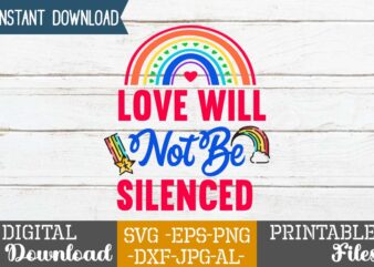 Love Will Not Be Silenced SVG Design,Life is all rainbows and unicorns ,i’m the rainbow after the storm,rainbow svg bundle ,fall svg bundle , fall t-shirt design bundle , fall