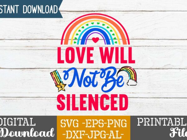 Love will not be silenced svg design,life is all rainbows and unicorns ,i’m the rainbow after the storm,rainbow svg bundle ,fall svg bundle , fall t-shirt design bundle , fall