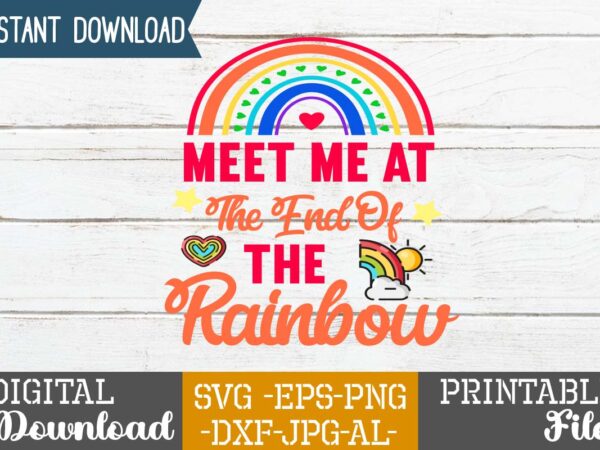 Meet me at the end of the rainbow svg design,life is all rainbows and unicorns ,i’m the rainbow after the storm,rainbow svg bundle ,fall svg bundle , fall t-shirt design