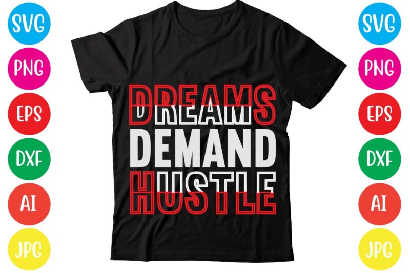 Dreams Demand Hustle,Coffee hustle wine repeat,this lady like to hustle t-shirt design,hustle svg bundle,hustle t shirt design, t shirt, shirt, t shirt design, custom t shirts, t shirt printing, long