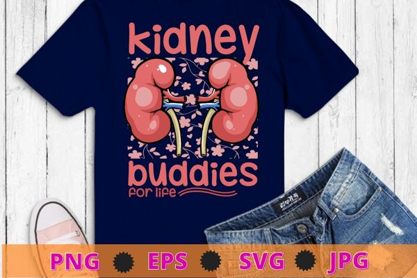 Womens Kidney Buddies For Life mom Kidney Transplant T-Shirt design svg, Kidney Transplant, Organ Donation, ,Kidney Donor