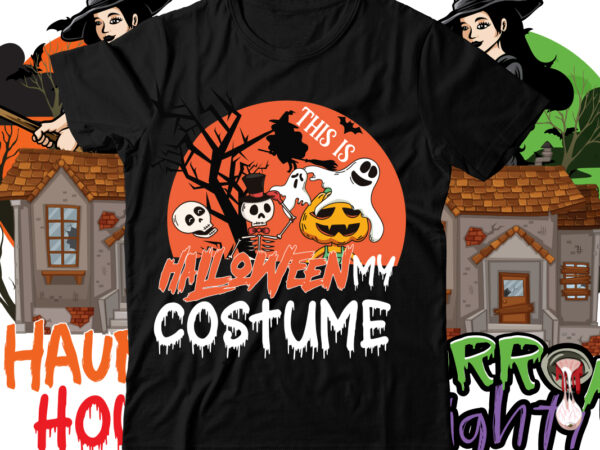 This is halloween my costume t-shirt design , this is halloween my costume svg cut file , halloween t shirt bundle, halloween t shirts bundle, halloween t shirt company bundle,