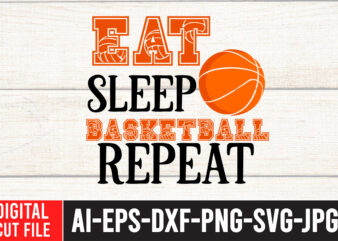 Eat Sleep Basketball Repeat T-Shirt Design , Basketball Svg Bundle, Basketball Love Svg, Peace Love Basketball, Basketball Ball Svg, Basketball Design Svg, Basketball Net Svg, Cricut ,Basketball Svg, Basketball Svg