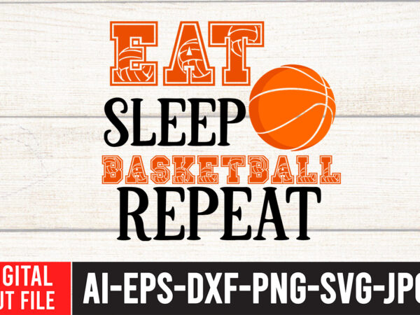 Eat sleep basketball repeat t-shirt design , basketball svg bundle, basketball love svg, peace love basketball, basketball ball svg, basketball design svg, basketball net svg, cricut ,basketball svg, basketball svg