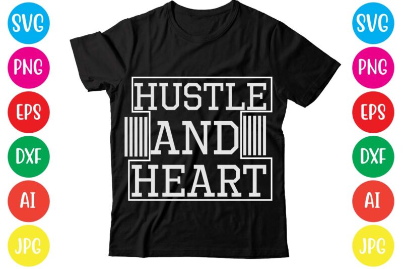 Hustle And Heart,Coffee hustle wine repeat,this lady like to hustle t-shirt design,hustle svg bundle,hustle t shirt design, t shirt, shirt, t shirt design, custom t shirts, t shirt printing, long
