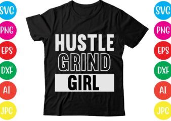 Hustle Grind Girl,Coffee hustle wine repeat,this lady like to hustle t-shirt design,hustle svg bundle,hustle t shirt design, t shirt, shirt, t shirt design, custom t shirts, t shirt printing, long