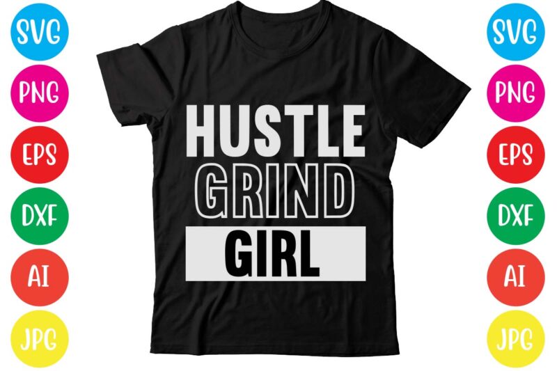 Hustle Grind Girl,Coffee hustle wine repeat,this lady like to hustle t-shirt design,hustle svg bundle,hustle t shirt design, t shirt, shirt, t shirt design, custom t shirts, t shirt printing, long