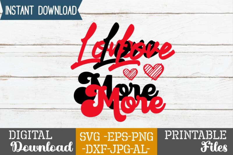 Love More SVG Design,Lobster SVG You Are My Lobster Love, Valentine's Day Friends Shirt PNG Silhouette Cut Files Cricut Design Clipart Printable Instant Download,Love SVG, Love Clipart, Love Heart print