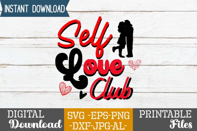 Self Love Club SVG Design,Lobster SVG You Are My Lobster Love, Valentine's Day Friends Shirt PNG Silhouette Cut Files Cricut Design Clipart Printable Instant Download,Love SVG, Love Clipart, Love Heart