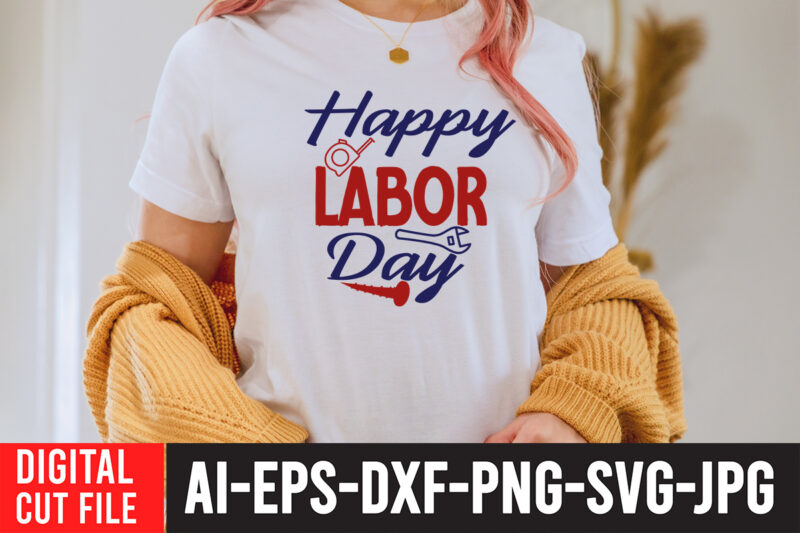 Happy Labor Day T-Shirt Design , Labor t shirt design, labour day t shirt design bundle, labour t shirt design, labor t shirt with graphics, world labor day t shirt