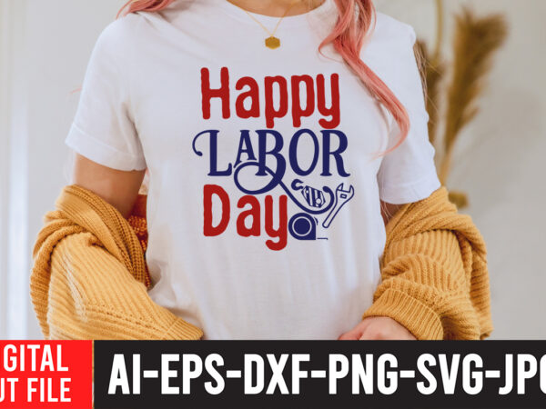 Happy labor day t-shirt design , labor t shirt design, labour day t shirt design bundle, labour t shirt design, labor t shirt with graphics, world labor day t shirt