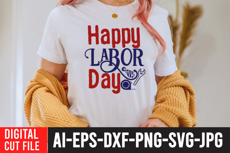 Happy Labor Day T-Shirt Design , Labor t shirt design, labour day t shirt design bundle, labour t shirt design, labor t shirt with graphics, world labor day t shirt