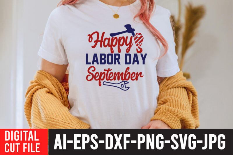 Happy Labor Day September T-Shirt Design , Labor t shirt design, labour day t shirt design bundle, labour t shirt design, labor t shirt with graphics, world labor day t