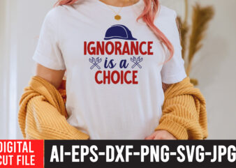 ignorance is a Choice T-Shirt Design ,Labor t shirt design, labour day t shirt design bundle, labour t shirt design, labor t shirt with graphics, world labor day t shirt