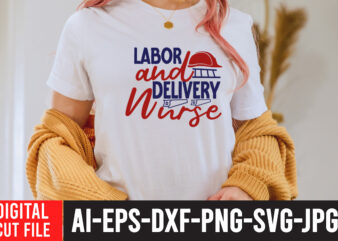 Labor And Delivery Nurse T-Shirt Design , Labor t shirt design, labour day t shirt design bundle, labour t shirt design, labor t shirt with graphics, world labor day t