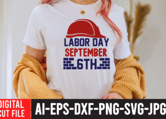 Labor Day September 6th SVG Design , Labor t shirt design, labour day t shirt design bundle, labour t shirt design, labor t shirt with graphics, world labor day t