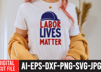 Labor Lives Matter T-Shirt Design , Labor t shirt design, labour day t shirt design bundle, labour t shirt design, labor t shirt with graphics, world labor day t shirt