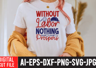 Without Labor Nothing propers SVG Cut File ,Labor t shirt design, labour day t shirt design bundle, labour t shirt design, labor t shirt with graphics, world labor day t