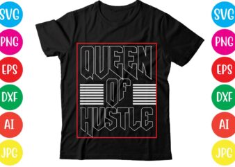 Queen Of Hustle,Coffee hustle wine repeat,this lady like to hustle t-shirt design,hustle svg bundle,hustle t shirt design, t shirt, shirt, t shirt design, custom t shirts, t shirt printing, long