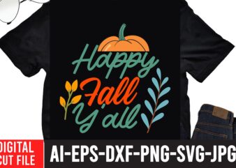 Happy Fall Y all T-shirt design,Fall svg, Happy fall svg, Fall svg bundle, Autumn svg bundle, Svg Designs, PNG, Pumpkin svg, Silhouette, Cricut,Thanksgiving svg Bundle, Thanksgiving svg, Fall svg, Autumn