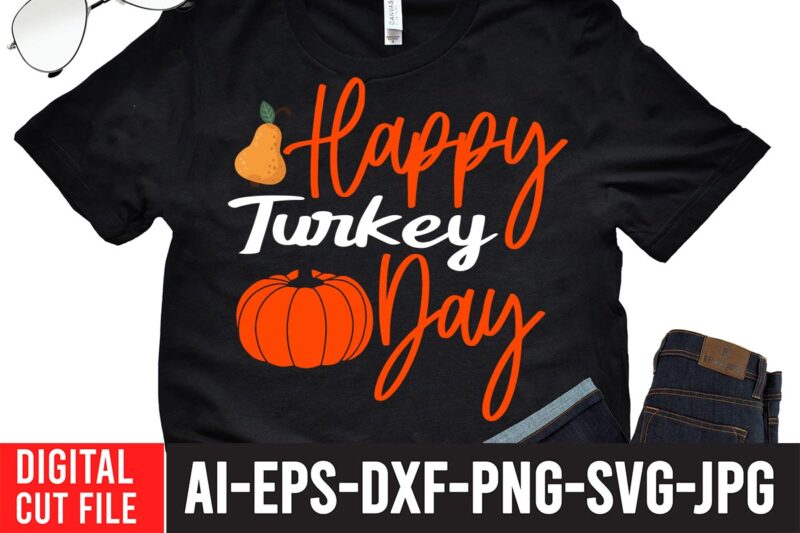 Happy Turkey Day T-shirt design,Fall svg, Happy fall svg, Fall svg bundle, Autumn svg bundle, Svg Designs, PNG, Pumpkin svg, Silhouette, Cricut,Thanksgiving svg Bundle, Thanksgiving svg, Fall svg, Autumn svg,