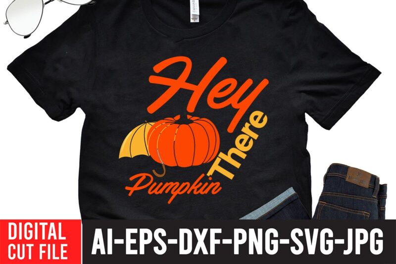 Hey Pumpkin there T-shirt design,Fall svg, Happy fall svg, Fall svg bundle, Autumn svg bundle, Svg Designs, PNG, Pumpkin svg, Silhouette, Cricut,Thanksgiving svg Bundle, Thanksgiving svg, Fall svg, Autumn svg,