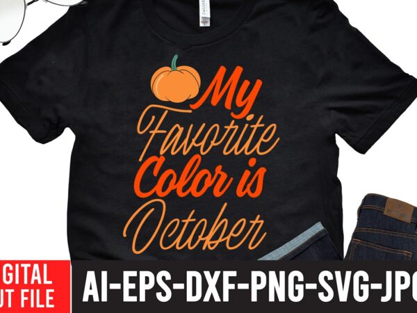 My favorite color is october t-shirt design,fall svg, happy fall svg, fall svg bundle, autumn svg bundle, svg designs, png, pumpkin svg, silhouette, cricut,thanksgiving svg bundle, thanksgiving svg, fall svg,